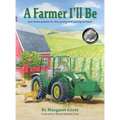 A Farmer I'll Be: and more poems for the young and young-at-heart - Hardcover