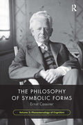 The Philosophy of Symbolic Forms, Volume 3: Phenomenology of Cognition - Paperback