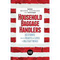 Household Baggage Handlers: 56 Stories from the Hearts and Lives of Military Wives, - Paperback