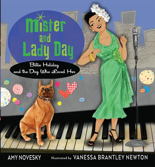 Mister and Lady Day: Billie Holiday and the Dog Who Loved Her - Paperback