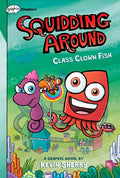 Class Clown Fish: A Graphix Chapters Book (Squidding Around #2) - Hardcover