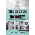 The Church of No Money: The Story... The Steps... The Survival - Paperback