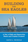 Building the Sea Eagles: A Pair of Safe and Seaworthy Beach and Coastal Cruisers - Paperback