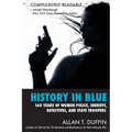 History in Blue: 160 Years of Women Police, Sheriffs, Detectives, State Troopers - Paperback