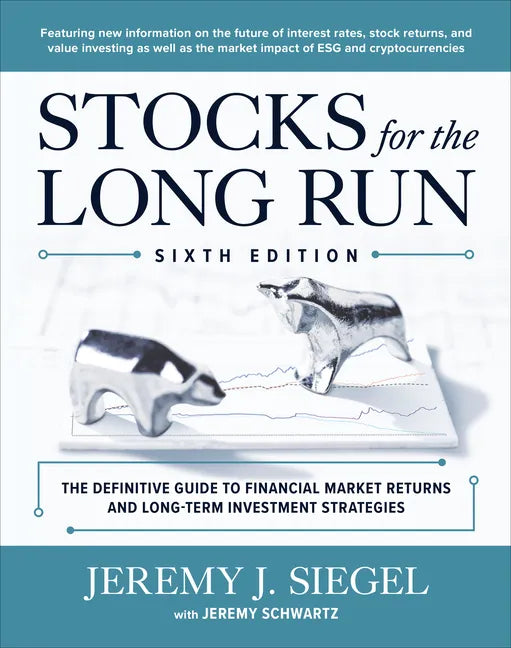 Stocks for the Long Run: The Definitive Guide to Financial Market Returns & Long-Term Investment Strategies, Sixth Edition - Hardcover