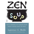 Zen Soup: Tasty Morsels of Wisdom from Great Minds East & West - Paperback