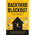Backyard Blackout: The Essential Prepper's Guide to Building the Perfect Backyard Homestead and Thriving in a World Without Power (2-in-1 - Paperback