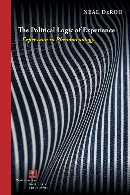 The Political Logic of Experience: Expression in Phenomenology - Hardcover