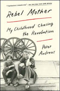 Rebel Mother: My Childhood Chasing the Revolution - Paperback