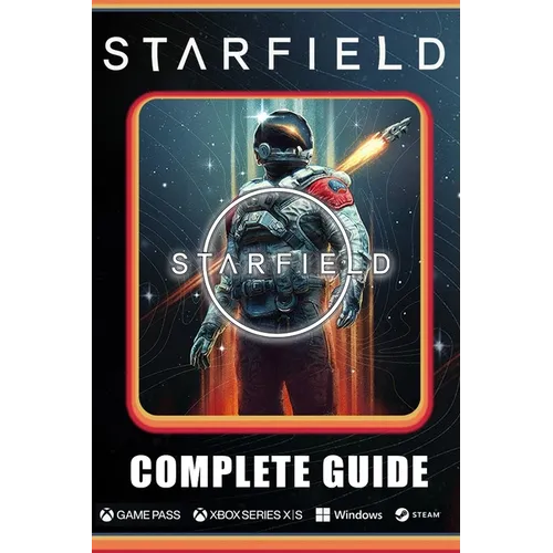 Starfield Complete Guide: Best Tips and Cheats, Walkthrough, Strategies (100% Helpful/ 100% Guide) - Paperback