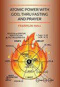 Atomic Power with God, Thru Fasting and Prayer - Hardcover