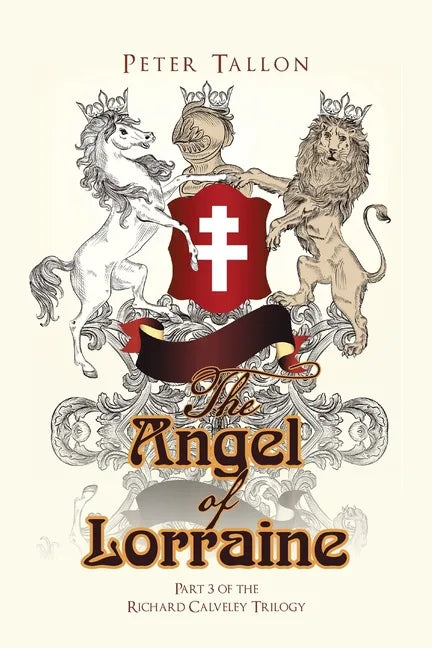 The Angel of Lorraine: Part 3 of the Richard Calveley Trilogy - Paperback