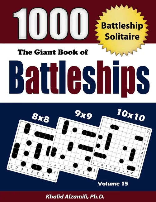 The Giant Book of Battleships: Battleship Solitaire: 1000 Puzzles (8x8 - 9x9 -10x10) - Paperback
