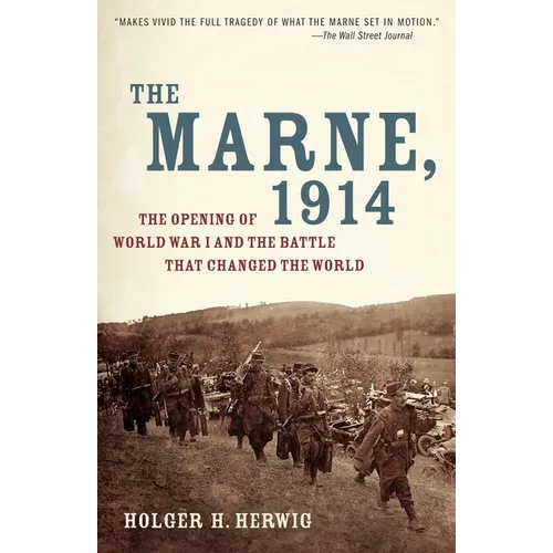 The Marne, 1914: The Opening of World War I and the Battle That Changed the World - Paperback