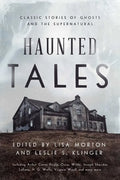 Haunted Tales: Classic Stories of Ghosts and the Supernatural - Hardcover