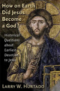 How on Earth Did Jesus Become a God?: Historical Questions about Earliest Devotion to Jesus - Paperback