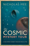 The Cosmic Mystery Tour: A High-Speed Journey Through Space & Time - Hardcover