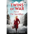 Twins of War: The Sacrifice: A Gripping, Heart-Wrenching WW2 Historical Fiction Novel - Hardcover