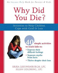 Why Did You Die?: Activities to Help Children Cope with Grief & Loss - Paperback