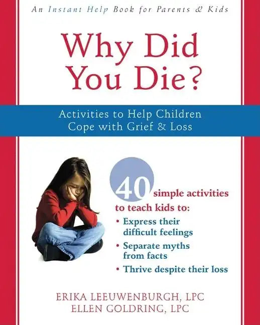 Why Did You Die?: Activities to Help Children Cope with Grief & Loss - Paperback
