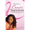 Chronicles of a Cancer Survivor: If I Only Knew Then What I Know Now - Hardcover