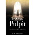 Pass the Pulpit: The Ultimate Test of Ministry - Paperback