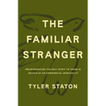 The Familiar Stranger: (Re)Introducing the Holy Spirit to Those in Search of an Experiential Spirituality - Hardcover
