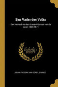 Een Vader des Volks: Een Verhaal uit den Oranje-Vrijstaat van de Jaren 1869-1871 - Paperback