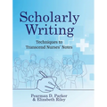 Scholarly Writing: Techniques to Transcend Nurses' Notes - Hardcover