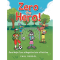 Zero the Hero!: Zero Helps Turn a Negative into a Positive - Hardcover