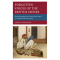 Forgotten Voices of the British Empire: How Knowledge was Created and Curated in Colonial India and Burma - Paperback