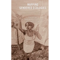 Mapping Gendered Ecologies: Engaging with and beyond Ecowomanism and Ecofeminism - Paperback
