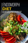 Endomorph Diet: 40+ Smoothies, Dessert and Breakfast Recipes designed for Endomorph diet - Paperback
