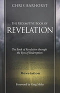 The Redemptive Book of Revelation: The Book of Revelation through the Eyes of Redemption - Paperback