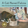 A Cat Named Fatima: Tales of 23 Cats & The People Who Loved Them - Paperback