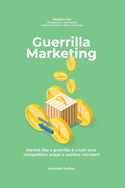 Guerilla marketing New Millennium Edition - Market like a guerrilla & crush your competitors adapt a warfare mindset! perfect for entrepeneurs, job hu - Paperback