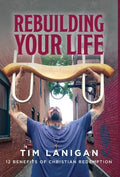 Rebuilding Your Life: 12 Benefits of Christian Redemption - Hardcover