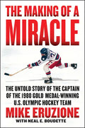 The Making of a Miracle: The Untold Story of the Captain of the 1980 Gold Medal-Winning U.S. Olympic Hockey Team - Hardcover