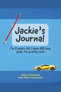 Jackie's Journal: I'm 9 years old, I have ASD and, yeah, I'm kind of cool. - Paperback