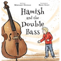 Hamish and the Double Bass: A celebration of making music with friends. - Hardcover