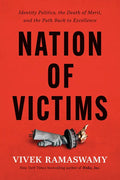 Nation of Victims: Identity Politics, the Death of Merit, and the Path Back to Excellence - Hardcover