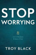 Stop Worrying: Live in the peace & favor of God - Paperback
