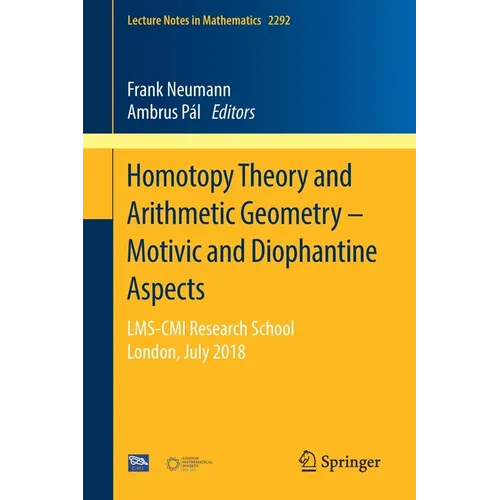 Homotopy Theory and Arithmetic Geometry - Motivic and Diophantine Aspects: Lms-CMI Research School, London, July 2018 - Paperback