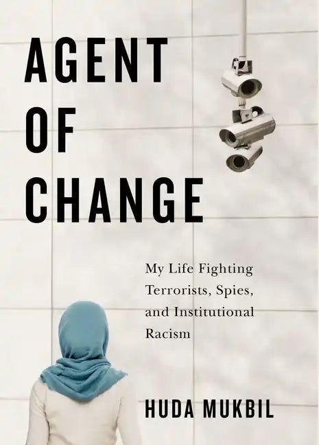 Agent of Change: My Life Fighting Terrorists, Spies, and Institutional Racism - Hardcover