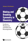 Making and Breaking Symmetry in Chemistry: Syntheses, Mechanisms and Molecular Rearrangements - Hardcover