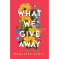 What We Give Away - Paperback