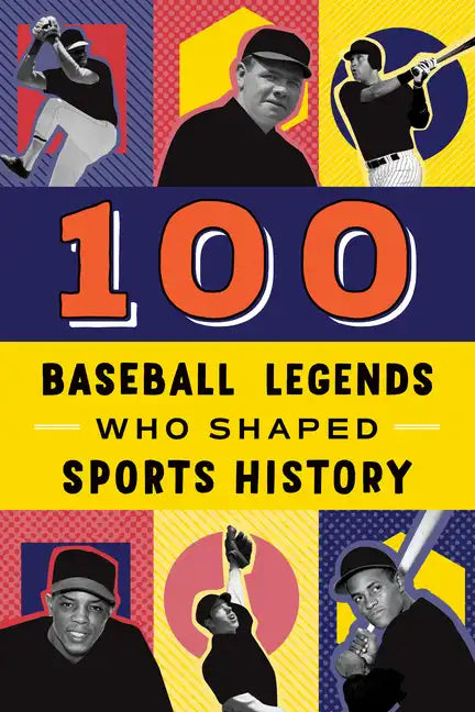 100 Baseball Legends Who Shaped Sports History - Paperback