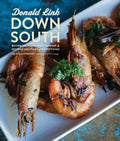 Down South: Bourbon, Pork, Gulf Shrimp & Second Helpings of Everything: A Cookbook - Hardcover