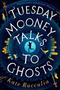 Tuesday Mooney Talks to Ghosts - Hardcover