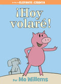 ¡Hoy Volaré!-An Elephant and Piggie Book, Spanish Edition - Hardcover